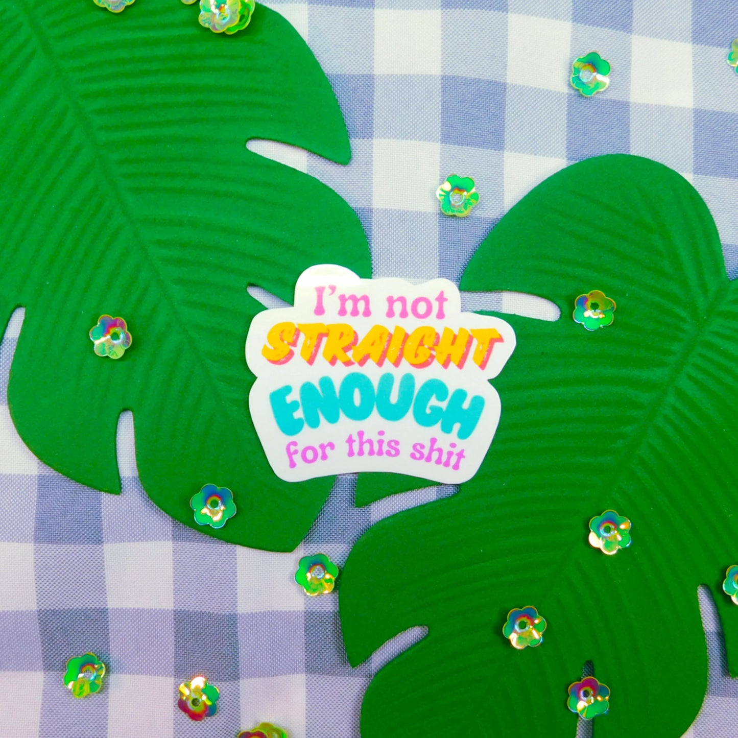"I’m not straight enough for this Sh*t" Stickers